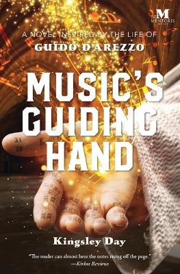 Music's Guiding Hand: A Novel Inspired by the Life of Guido d'Arezzo - Kingsley Day - cover