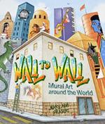 Wall to Wall: Mural Art Around the World