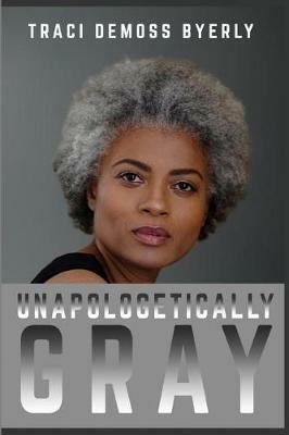 UNAPOLOGETICALLY Gray - Traci Byerly - cover