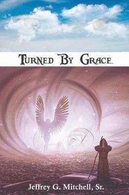 Turned By Grace - Jeffrey G Mitchell - cover