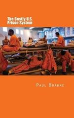 The Costly U. S. Prison System (in Full Color): Too Costly in Dollars, National Prestige and Lives