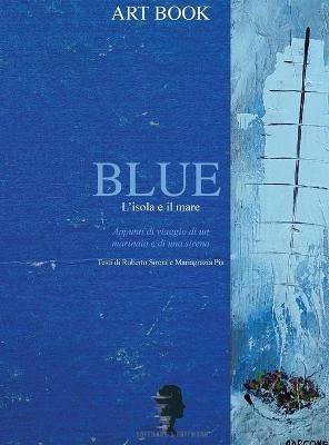 Blue. L'isola e il mare - Roberto Sironi,Mariagrazia Pia - copertina
