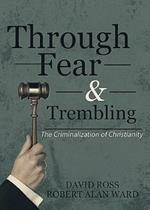 Through Fear & Trembling: The Criminalization of Christianity