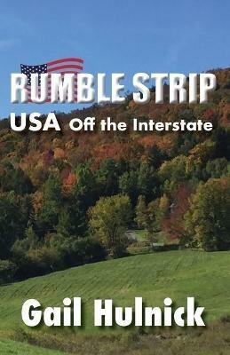 Rumble Strip USA Off the Interstate - Gail Hulnick - cover