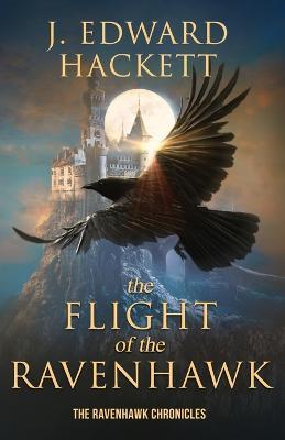 The Flight of the Ravenhawk - J Edward Hackett - cover