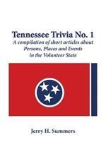 Tennessee Trivia #1: a compilation of short articles about persons, places and events in the Volunteer State.
