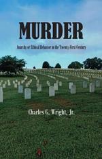 Murder: Anarchy or Ethical Behavior in the Twenty-First Century