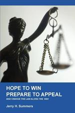 Hope to Win - Prepare to Loose: and change the law along the way