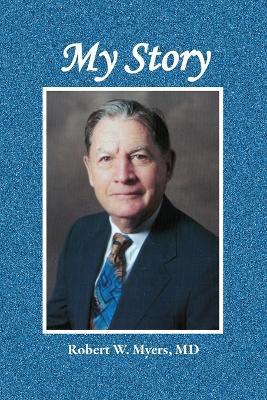 My Story - Robert W Myers - cover
