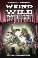 Weird Wild West Part 3: The Freaks of Mojo County