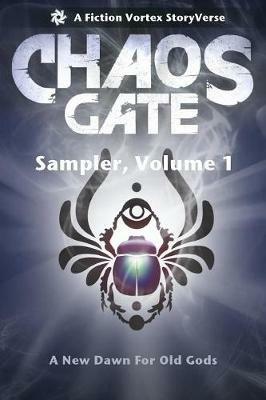 Chaos Gate: Sampler, Volume One - Savannah Hulen,Dave Kavanaugh,Beth Buck - cover