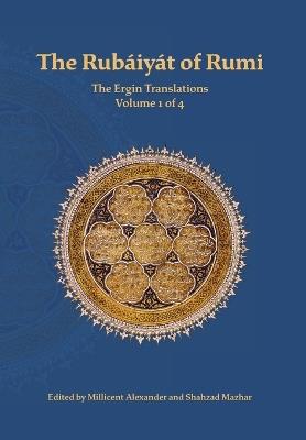 The Rubaiyat of Rumi, The Ergin Translations, Volume 1 - Mevlana Jalaluddin Rumi - cover
