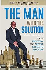 The Man with the Solution: From Addiction and Mental Illness to Recovery
