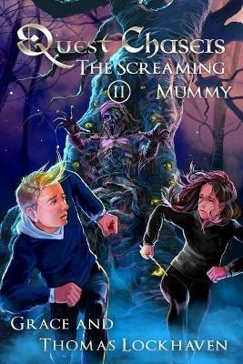 Quest Chasers: The Screaming Mummy - Thomas Lockhaven,Grace Lockhaven - cover