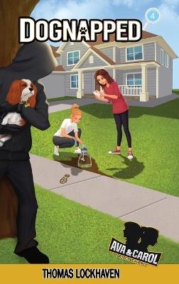 Dognapped (Book 4): Ava & Carol Detective Agency - Thomas Lockhaven,Emily Chase - cover