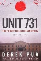 Unit 731: The Forgotten Asian Auschwitz - Derek Pua,Danielle Dybbro,Alistair Rogers - cover
