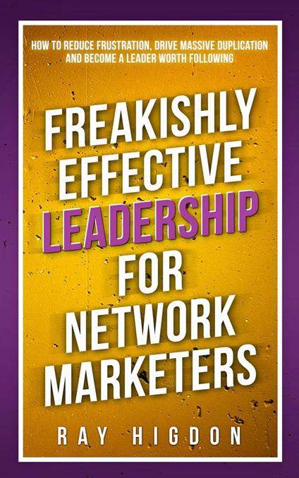 Freakishly Effective Leadership for Network Marketers