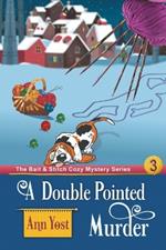 A Double-Pointed Murder (The Bait & Stitch Cozy Mystery Series, Book 3)