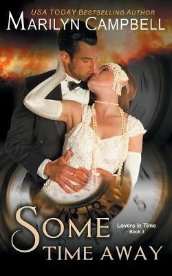 Some Time Away (Lovers in Time Series, Book 3): Time Travel Romance - Marilyn Campbell - cover