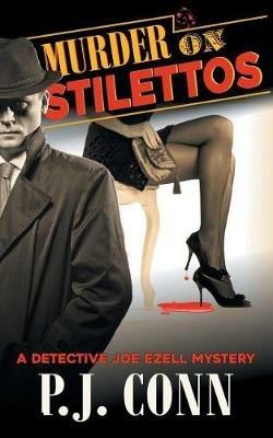 Murder on Stilettos (a Detective Joe Ezell Mystery, Book 4): Private Investigator Cozy Mystery - P J Conn - cover