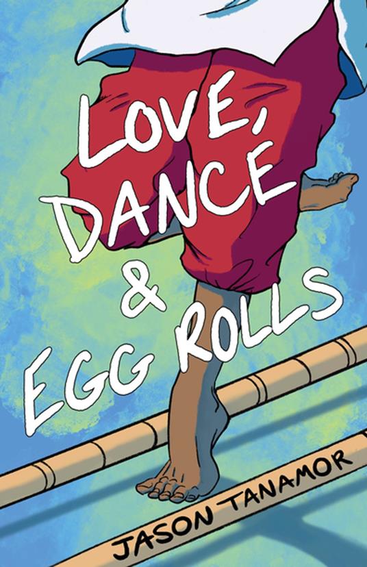 Love, Dance & Egg Rolls - Jason Tanamor - ebook