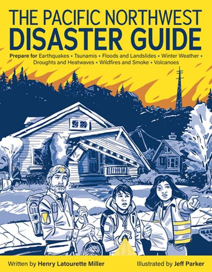 The Pacific Northwest Disaster Guide - Henry Latourette Miller,Jeff Parker - ebook