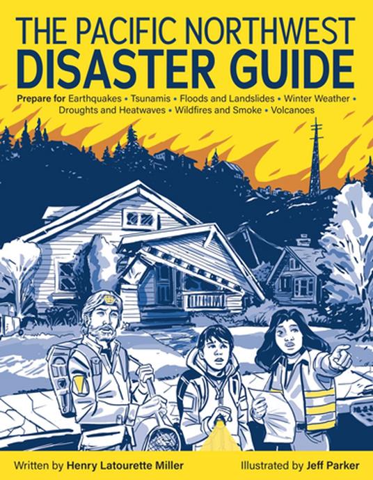 The Pacific Northwest Disaster Guide - Henry Latourette Miller,Jeff Parker - ebook