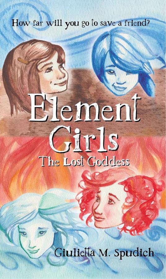 Element Girls: The Lost Goddess - Giulietta M. Spudich - ebook