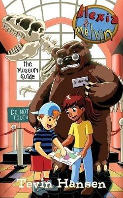 Alexia & Melvin: The Museum Guide - Tevin Hansen - cover
