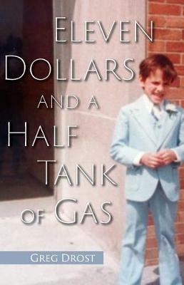 Eleven Dollars and a Half Tank of Gas - Greg Drost - cover