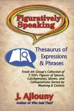 Figuratively Speaking: Thesaurus of Expressions & Phrases