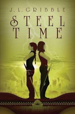 Steel Time: Steel Empires Book Four - J L Gribble - cover