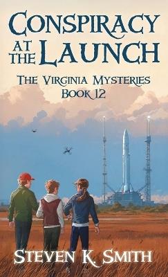 Conspiracy at the Launch: The Virginia Mysteries Book 12 - Steven K Smith - cover