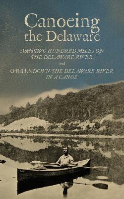 Canoeing the Delaware - J Wallace Hoff,John Boyle O'Reilly - cover