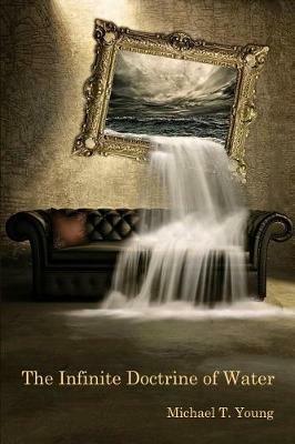 The Infinite Doctrine of Water - Michael T Young - cover