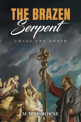 The Brazen Serpent: Chaos and Order - M R Osborne - cover