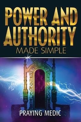 Power and Authority Made Simple - Praying Medic - cover