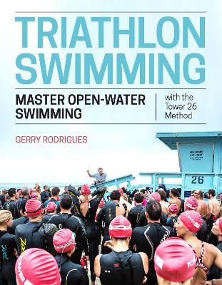 Triathlon Swimming: Master Open-Water Swimming with the Tower 26 Method - Gerry Rodrigues - cover