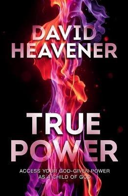 True Power: Access Your God-Given Power as a Child of God - David Heavener - cover