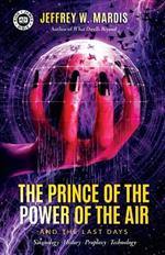 The Prince of the Power of the Air and the Last Days: Satanology - History - Prophecy - Technology