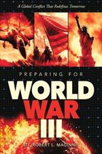Preparing for World War III A Global Conflict That Redefines Tomorrow