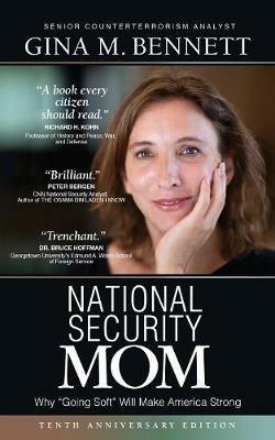 National Security Mom: How Going Soft Can Make America Strong - Gina M Bennett - cover