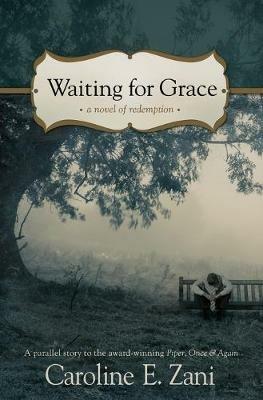 Waiting for Grace: a novel of redemption - Caroline E Zani - cover