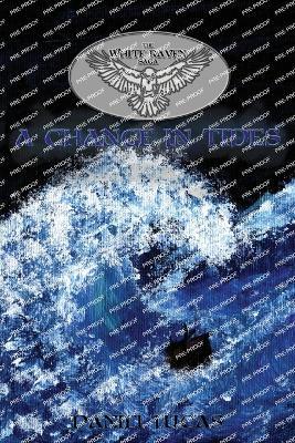 The White Raven Saga: A Change in Tides - Daniel J Lucas - cover
