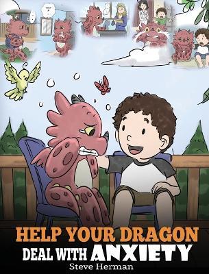 Help Your Dragon Deal with Anxiety - Herman Steve - cover