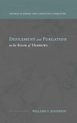 Defilement and Purgation in the Book of Hebrews - William G Johnsson - cover