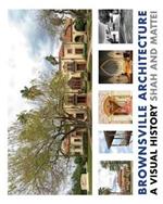 Brownsville Architecture: A Visual History: Pino Shah and Eileen Mattei