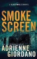 Smoke Screen: A Romantic Suspense Novel (The Blackwells Book 2) - Adrienne Giordano - cover