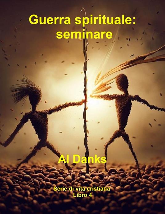Guerra spirituale: seminare - Al Danks - ebook