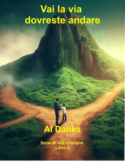 Vai la via dovreste andare - Al Danks - ebook